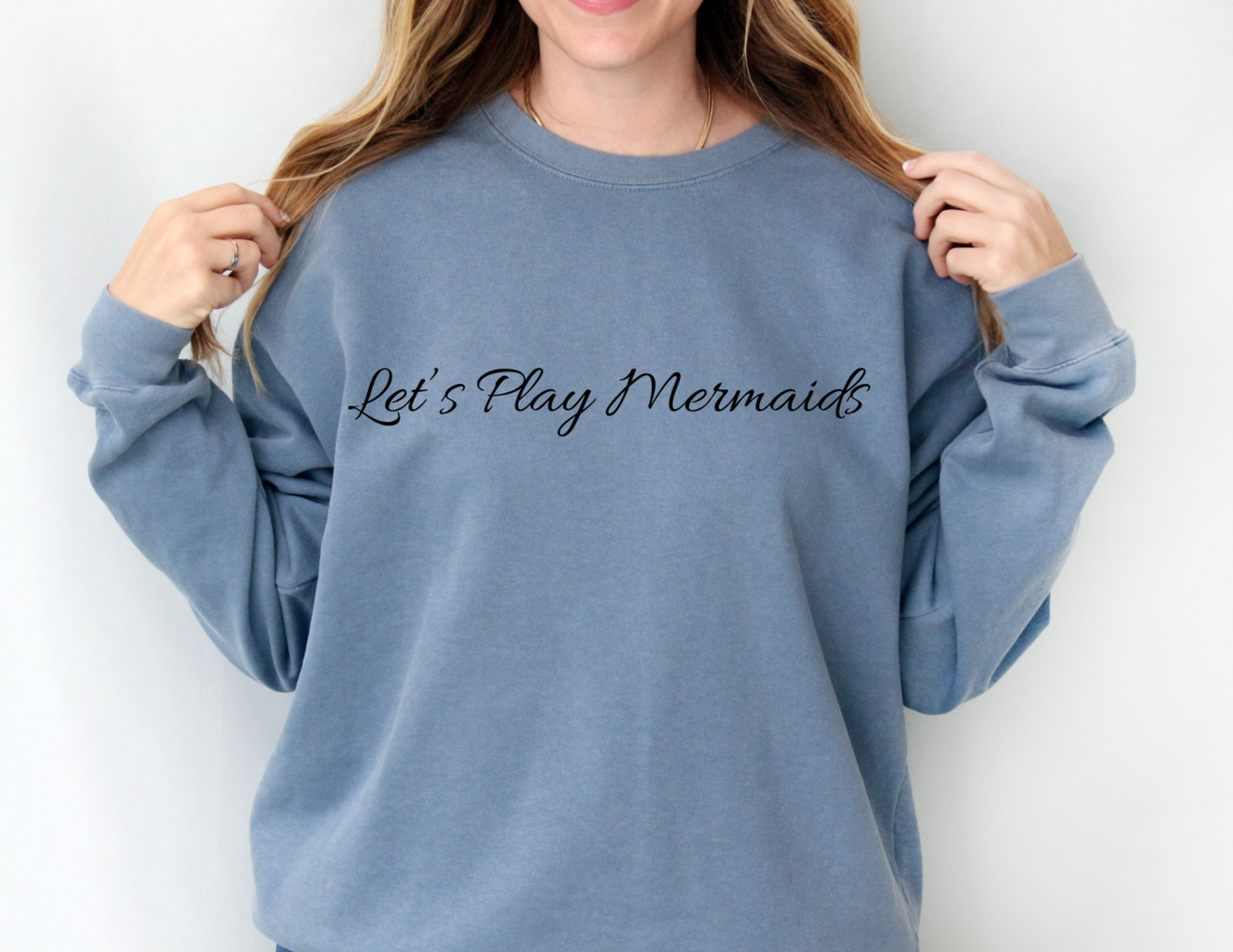 Let's Play Mermaids Comfort Colors Sweatshirt