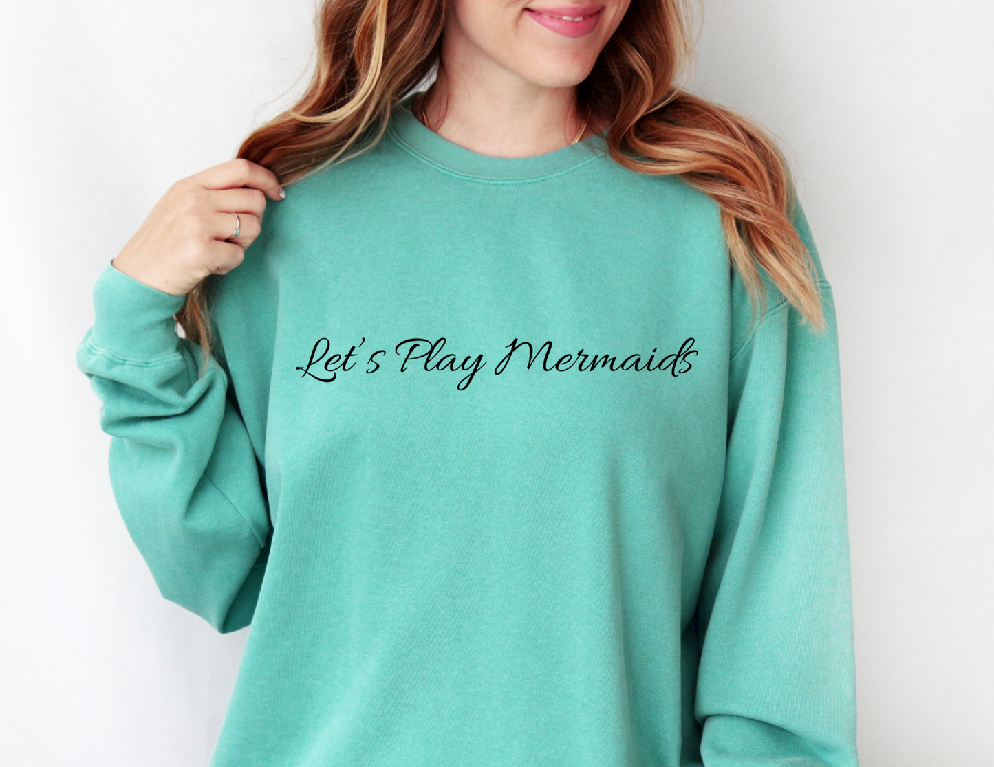 Let's Play Mermaids Comfort Colors Sweatshirt
