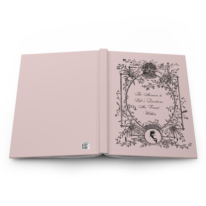 Hardcover Journal - The answers to life's questions are found within